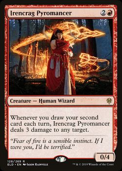 Irencrag Pyromancer {2}{R}
Creature — Human Wizard
Whenever you draw your second card each turn, this creature deals 3 damage to any target.
0/4