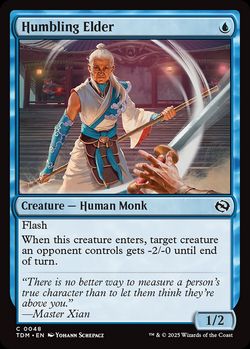 Humbling Elder {U}
Creature — Human Monk
Flash
When this creature enters, target creature an opponent controls gets -2/-0 until end of turn.
1/2