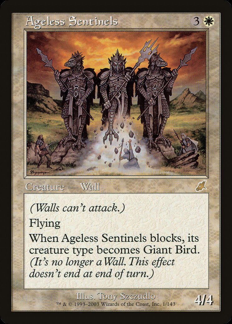 Ageless Sentinels {3}{W} Creature — Wall (Walls can't attack.) Flying When Ageless Sentinels blocks, its creature type becomes Giant Bird. (It's no longer a Wall. This effect doesn't end at end of turn.) 4/4